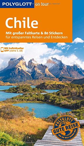 POLYGLOTT on tour Reiseführer Chile: Mit großer Faltkarte, 80 Stickern und individueller App